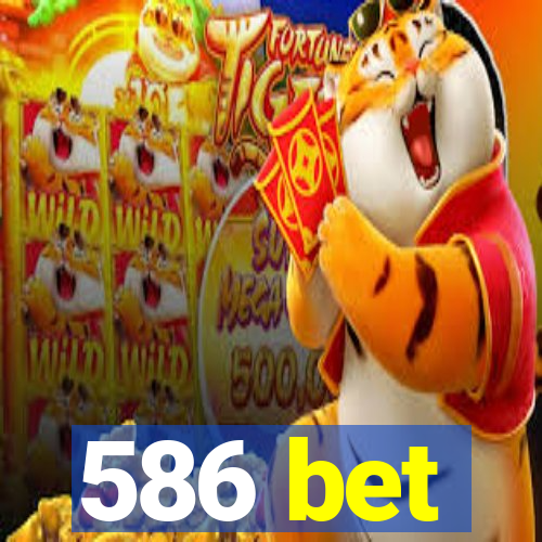 586 bet